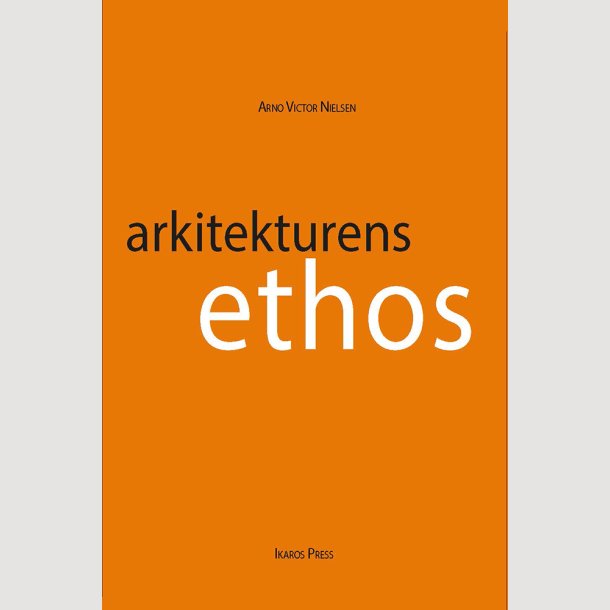Arno Victor Nielsen: Arkitekturens Ethos