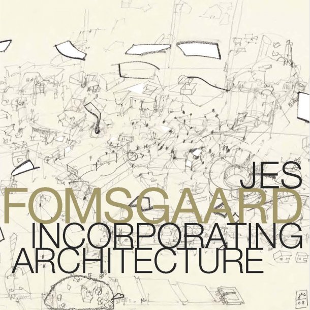 Jes Fomsgaard: Incorporating Architecture