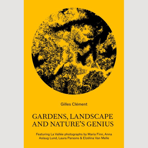 Gilles Clment: Gardens, Landscape, and Nature's Genius